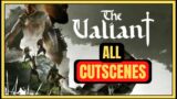 The Valiant | ALL Cutscenes