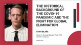 The historical background of the COVID-19 pandemic and the fight for global elimination