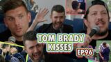 Tom Brady Kisses with Sam Morril | Sal Vulcano & Chris Distefano: Hey Babe! | EP 96