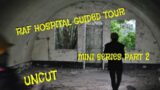 Tour of Old RAF Hospital (Uncut) – Part 2: Abandoned UK & Abandoned Places
