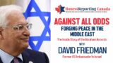 Trailer: Against All Odds-Forging Peace In The Middle East with Former US Ambassador, David Friedman