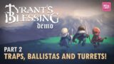 Traps, Ballistas, Turrets and Cannons! | Tyrants Blessing Demo | Part 2