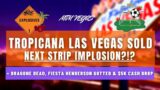Tropicana Las Vegas Sold – Will It Be the Next Iconic Vegas Implosion?!?
