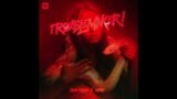 Trouble Maker | Jassa Dhillon x Mxrci