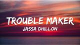 Trouble Maker (LYRICS) – Jassa Dhillon | MXRCI | New Punjabi Song 2022 | Latest Punjabi Song 2022
