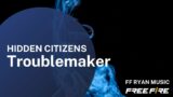 Troublemaker – Garena Free Fire & Hidden Citizens ft Tyke T & Tim Halperin (Official Audio)