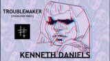 Troublemaker – Kenneth Daniels [VISUAL VIDEO]