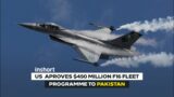 US approves $450 million F-16 fleet programme to Pakistan | InShort