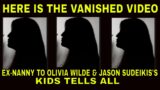 VANISHED Daily Mail VIDEO of EX-NANNY to Olivia Wilde & Jason Sudeikis TELLING ALL RESURFACES