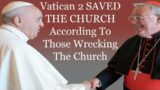 Vatican 2 SAVED THE CHURCH According To Those Wrecking The Church