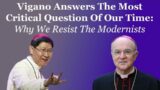 Vigano Answers The Most Critical Question Of Our Time: Why We Resist The Modernists