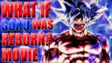 WHAT IF GOKU WAS REBORN? MOVIE