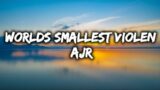 WORLDS SMALLEST VIOLEN | AJR| LYRICS VIDEO