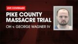 Watch Live: Pike County Massacre Trial – OH v. George Wagner IV Day Twenty One