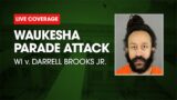 Watch Live:  WI v. Darrell Brooks – Waukesha Parade Defendant Trial Day 13