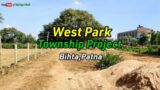 West Park//Township Project//Bihta,Patna//Latest Updates//@Raj logs Hindi