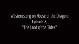 Westeros.org on House of the Dragon, Episode 8: The Lord of the Tides