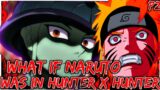 What If Naruto Was In Hunter x Hunter | Part 2