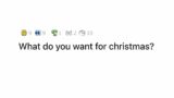 What do you want for Christmas? | AskReddit