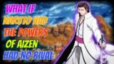 What if Naruto had aizen powers had no rivals part 2
