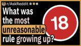 What was the most unreasonable rule you had growing up?