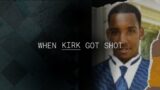 When ______ Got Shot: Kirk