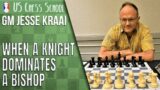 When a Knight Dominates a Bishop With GM Jesse Kraai