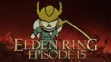 Where Does This Take Us? Elden Ring (Episode 15)