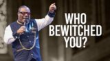 Who Bewitched You? | Archbishop Duncan-Williams