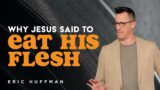 Why Jesus Said to Eat His Flesh (Deep Tracks – Pt 2)