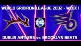 World Gridiron League (WGL) 2032 Season Week 1 – Dublin Antlers @ Brooklyn Beats