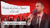 Worship the Lord against all odds|Pr.Bhupinder Singh|Revival of End time Bride