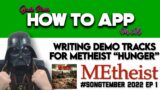 Writing Demo Tracks for MEtheist "Hunger" – #Songtember 2022 EP 1 – How To App on iOS! – EP 677 S10