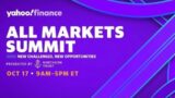 Yahoo Finance All Markets Summit Monday October 17, 9AM – 5PM EST
