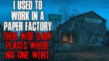 "I Used To Work In A Paper Factory, There Were Dark Places Where No One Went" Creepypasta