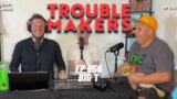 056 Cocaine and Gambling Saved My Life with Big T #2 – TROUBLEMAKERS