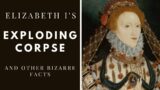 10 Bizarre Stories from Queen Elizabeth I's Life