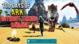 100 Days to Beat ARK Without Taking Damage