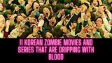 11 Korean zombie movies and series that are dripping with blood
