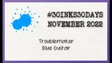 16. Troublemaker Blue Guitar – #30inks30days November 2022