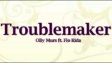 Olly Murs – Troublemaker ft. Flo Rida (Lyrics)