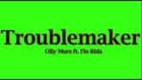 Olly Murs – Troublemaker ft. Flo Rida (Lyrics)