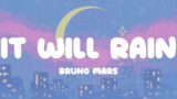 Bruno Mars – It Will Rain (Lyrics)