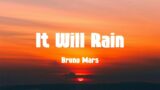 Bruno Mars – It Will Rain (Lyrics)