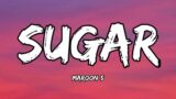 Maroon 5 – Sugar (Lyrics)