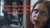 4 Minutes Of Restful Sleep Meditation Music | Blood Zombies | Halloween 2022 #meditation #halloween