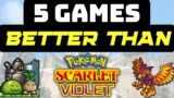 5 GAMES BETTER THAN POKEMON SCARLET AND VIOLET!