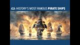 5 of History's Most Infamous Pirate Ships