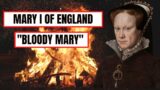 A Brief History Of Bloody Mary – Mary I Of England