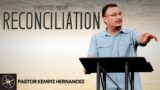 A Neglected Ministry: Reconciliation (2 Corinthians 5:17-21) | Pastor Kempiz Hernandez